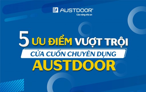 5 ưu điểm vượt trội của cửa cuốn chuyên dụng Austdoor